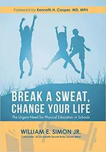 Break a Sweat, Change Your Life: The Urgent Need for Physical Education in Schools