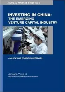 Investing in China: The Emerging Venture Capital Industry