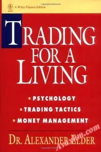 Trading for a Living: Psychology, Trading Tactics, Money Management [Repost]