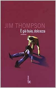 È gia buio, dolcezza - Jim Thompson