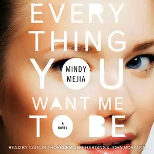 «Everything You Want Me to Be» by Mindy Mejia