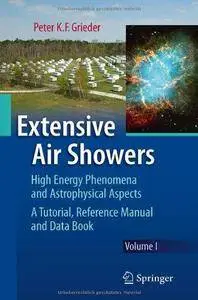 Extensive Air Showers: High Energy Phenomena and Astrophysical Aspects - A Tutorial, Reference Manual and Data Book (2-Volume S