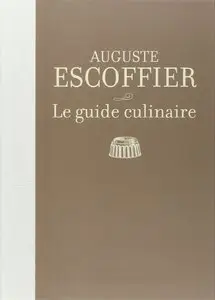 Auguste Escoffier, "Le guide culinaire : Aide-mémoire de cuisine pratique"