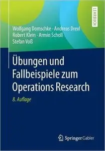 Übungen und Fallbeispiele zum Operations Research, Auflage: 8