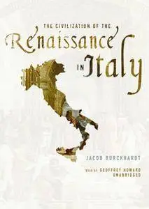 The Civilization of the Renaissance in Italy [Audiobook] {Repost}
