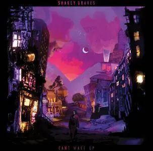 Shakey Graves - Can't Wake Up (2018)