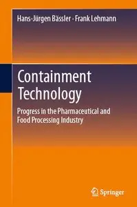 Containment Technology: Progress in the Pharmaceutical and Food Processing Industry [Repost]