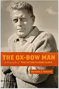 The Ox-Bow Man: A Biography Of Walter Van Tilburg Clark (Western Literature Series)