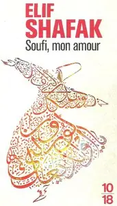 Elif Shafak - "Soufi mon amour"