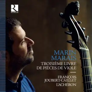François Joubert-Caillet & L'Achéron - Marais - Troisième livre de pièces de viole (2021) [Official Digital Download 24/88]