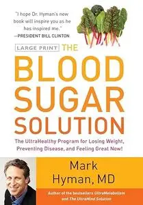 The Blood Sugar Solution: The UltraHealthy Program for Losing Weight, Preventing Disease, and Feeling Great Now!