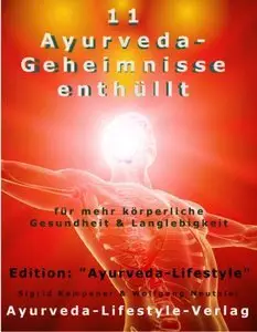 11 Ayurveda-Geheimnisse enthüllt - für mehr körperliche Gesundheit & Langlebigkeit (Repost)