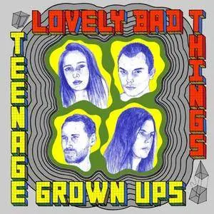 The Lovely Bad Things - Teenage Grown Ups (2017)