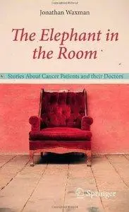 The Elephant in the Room: Stories About Cancer Patients and their Doctors