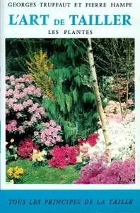 Georges Truffaut, Pierre Hampe, "L'art de tailler les plantes"