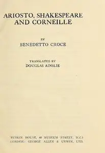 «Ariosto, Shakespeare, Corneille» by Benedetto Croce