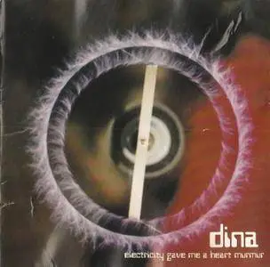 Dina - Electricity Gave Me A Heart Murmur (2001)