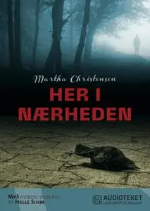 «Her i nærheden» by Martha Christensen