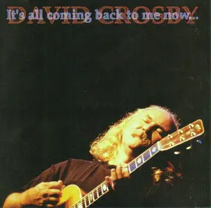 David Crosby - It's All Coming Back To Me Now... (1994) {Atlantic}