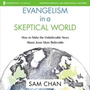 «Evangelism in a Skeptical World: Audio Lectures» by Sam Chan