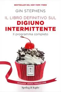 Gin Stephens - Il libro definitivo sul digiuno intermittente