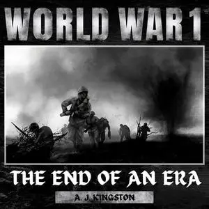 World War I: The End of an Era [Audiobook]
