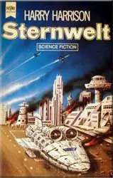 Harry Harrison "Zu Den Sternen Trilogie: Heimwelt. Radwelt. Sternwelt"