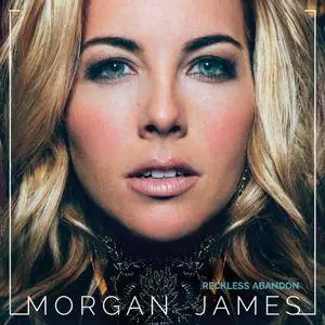 Morgan James - Reckless Abandon (2017)
