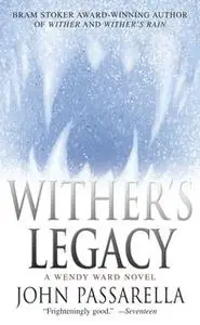 «Wither's Legacy» by John Passarella