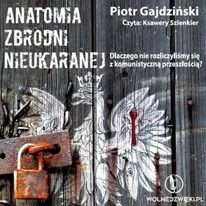 «Anatomia zbrodni nieukaranej» by Piotr Gajdziński