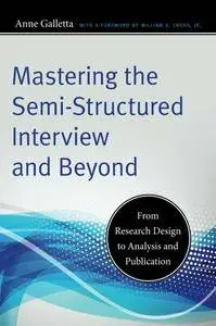 Mastering the Semi-Structured Interview and Beyond: From Research Design to Analysis and Publication (repost)