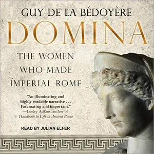 Domina: The Women Who Made Imperial Rome [Audiobook]