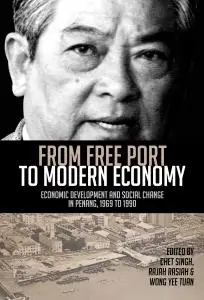 From Free Port to Modern Economy: Economic Development and Social Change in Penang, 1969 to 1990