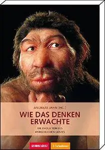 Wie das Denken erwachte: Die Evolution des menschlichen Geistes (Gehirn&Geist)