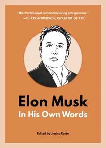 Elon Musk: In His Own Words (In Their Own Words)