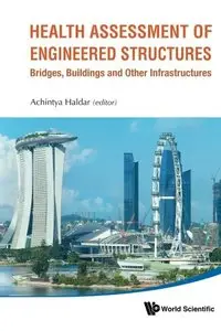 Health Assessment Of Engineered Structures: Bridges, Buildings And Other Infrastructures