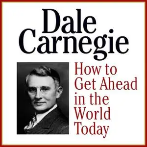 «How to Get Ahead in the Wold Today» by Dale Carnegie & Associates