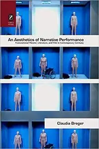 An Aesthetics of Narrative Performance: Transnational Theater, Literature, and Film in Contemporary Germany