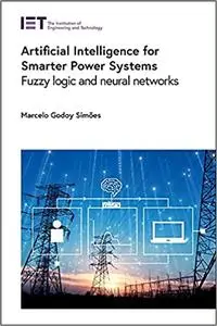 Artificial Intelligence for Smarter Power Systems: Fuzzy logic and neural networks