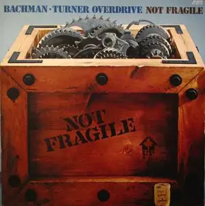 Bachman-Turner Overdrive - Not Fragile (1974/1975)