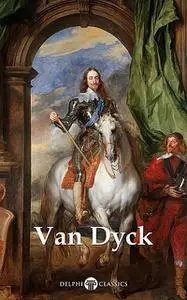 «Delphi Complete Paintings of Anthony van Dyck (Illustrated)» by Anthony van Dyck, Peter Russell