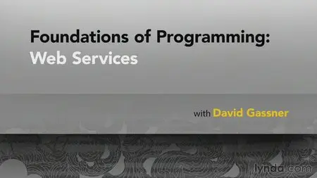 Lynda - Foundations of Programming: Web Services [repost]