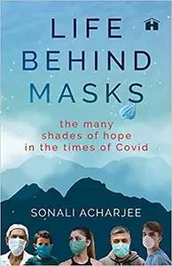 Life behind Masks: The Many Shades of Hope in the Times of Covid