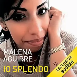 «Io splendo» by Malena Aguirre, Simone Toscano