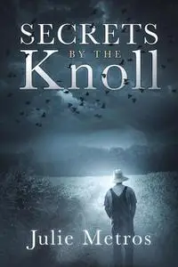 «Secrets By The Knoll» by Julie Metros