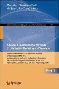 Advanced Computational Methods in Life System Modeling and Simulation, Part I