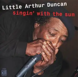 Little Arthur Duncan - Singin' With The Sun (1999)