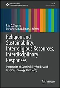 Religion and Sustainability: Interreligious Resources, Interdisciplinary Responses: Intersection of Sustainability Studi