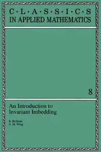 R. Bellman, An Introduction to Invariant Imbedding (Classics in Applied Mathematics)