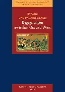 Erika Juhász, "Byzanz und das Abendland: Begegnungen zwischen Ost und West"